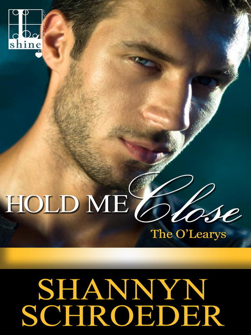 Title details for Hold Me Close by Shannyn Schroeder - Available